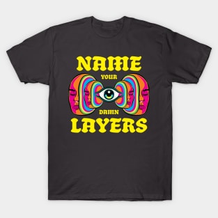 Name your Damn Layers T-Shirt